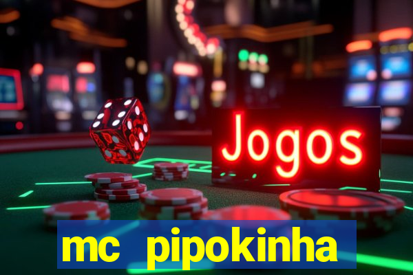 mc pipokinha vazados privacy
